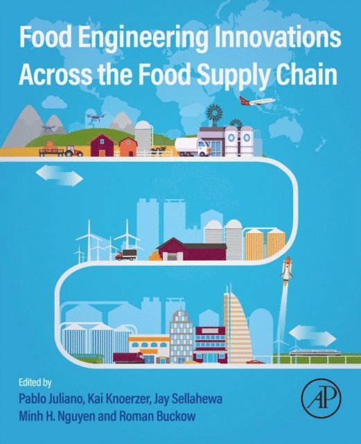 Roman Buckow, Minh H. Nguyen, Jay Sellahewa, Kai Knoerzer, Pablo Juliano - Food Engineering Innovations Across the Food Supply Chain, E-bok