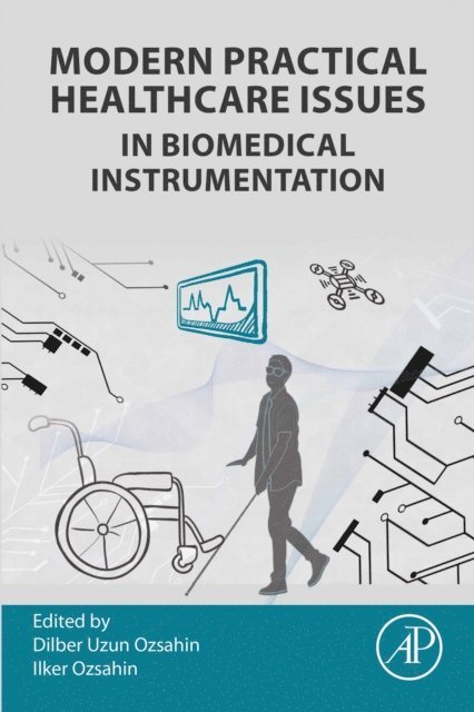 Ilker Ozsahin, Dilber Uzun Ozsahin - Modern Practical Healthcare Issues in Biomedical Instrumentation, E-bok