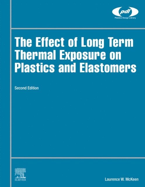 Laurence W. McKeen - Effect of Long Term Thermal Exposure on Plastics and Elastomers, E-bok