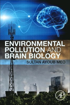 Sultan Ayoub Meo - Environmental Pollution and Brain Biology, Häftad. Tillgänglighet: Kommande