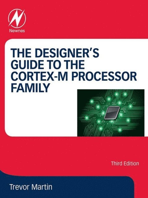 Trevor Martin - Designer's Guide to the Cortex-M Processor Family, E-bok