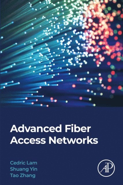 Tao Zhang, Shuang Yin, Cedric F. Lam - Advanced Fiber Access Networks, E-bok