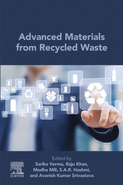 Avanish Kumar Srivastava, S.A.R. Hashmi, Medha Mili, Raju Khan, Sarika Verma - Advanced Materials from Recycled Waste, E-bok