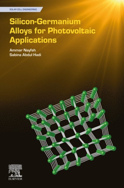Sabina Abdul Hadi, Ammar Nayfeh - Silicon-Germanium Alloys for Photovoltaic Applications, E-bok