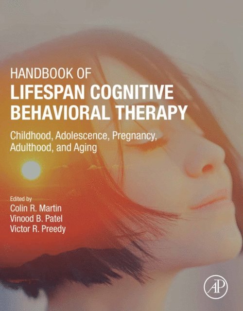 Victor R. Preedy, Vinood B. Patel, Colin R. Martin - Handbook of Lifespan Cognitive Behavioral Therapy, E-bok