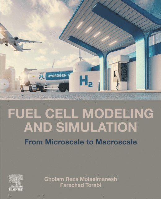 Farschad Torabi, Gholam Reza Molaeimanesh - Fuel Cell Modeling and Simulation, E-bok