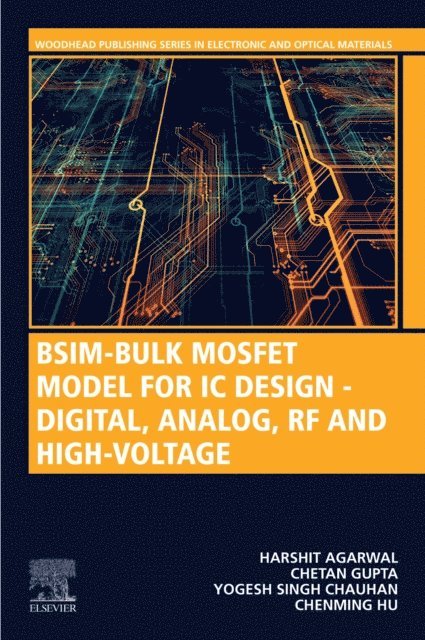 Yogesh Singh Chauhan, Chetan Gupta, Harshit Agarwal, Chenming Hu - BSIM-Bulk MOSFET Model for IC Design - Digital, Analog, RF and High-Voltage, E-bok