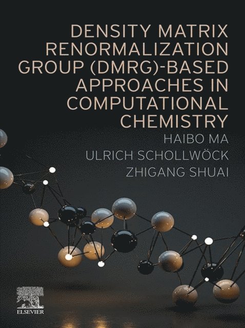 Zhigang Shuai, Ulrich Schollwock, Haibo Ma - Density Matrix Renormalization Group (DMRG)-based Approaches in Computational Chemistry, E-bok