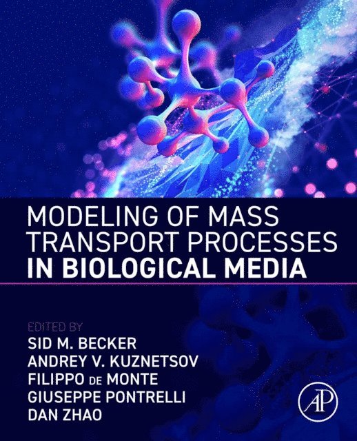 Dan Zhao, Giuseppe Pontrelli, Filippo de Monte, Andrey V. Kuznetsov, Sid M. Becker - Modeling of Mass Transport Processes in Biological Media, E-bok
