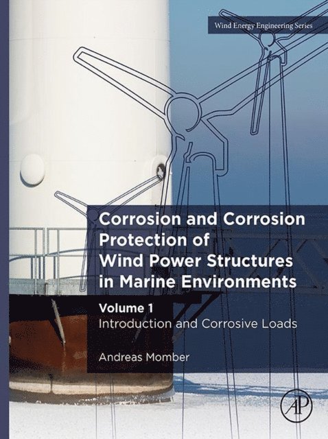 Andreas Momber - Corrosion and Corrosion Protection of Wind Power Structures in Marine Environments, E-bok
