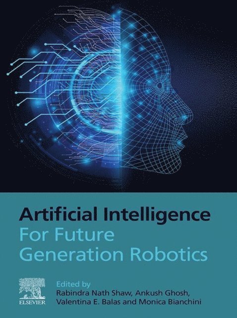 Monica Bianchini, Valentina Emilia Balas, Ankush Ghosh, Rabindra Nath Shaw - Artificial Intelligence for Future Generation Robotics, E-bok