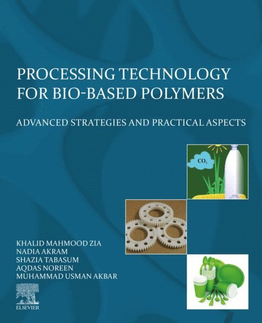 Muhammad Usman Akbar, Aqdas Noreen, Shazia Tabasum, Nadia Akram, Khalid Mahmood Zia - Processing Technology for Bio-Based Polymers, E-bok