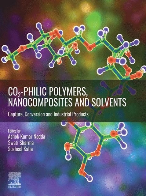 Susheel Kalia, Swati Sharma, Ashok Kumar Nadda - CO2-philic Polymers, Nanocomposites and Solvents, E-bok