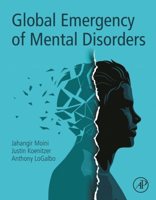 Anthony LoGalbo, Justin Koenitzer, Jahangir Moini - Global Emergency of Mental Disorders, E-bok