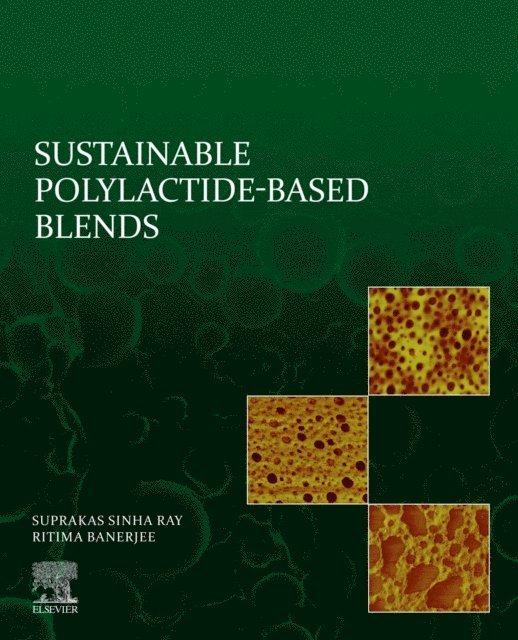 Ritima Banerjee, Suprakas Sinha Ray - Sustainable Polylactide-Based Blends, E-bok