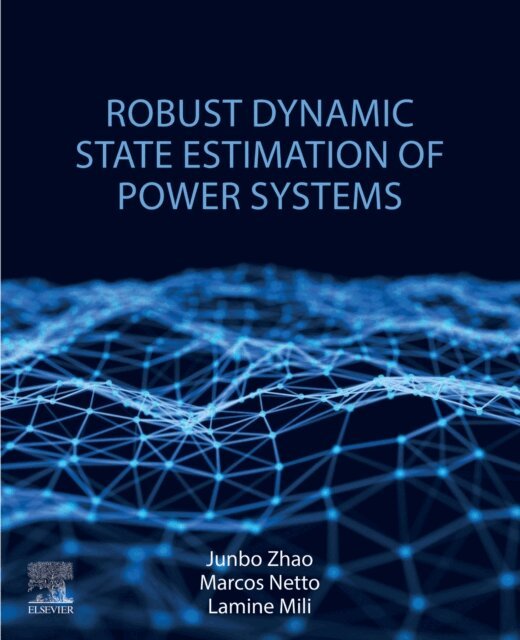 Lamine Mili, Marcos Netto, Junbo Zhao - Robust Dynamic State Estimation of Power Systems, E-bok