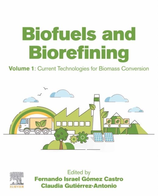 Claudia Gutierrez-Antonio, Fernando Israel Gomez Castro - Biofuels and Biorefining, E-bok