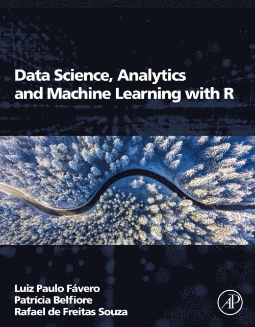Rafael de Freitas Souza, Patricia Belfiore, Luiz Paulo Favero - Data Science, Analytics and Machine Learning with R, E-bok. Tillgänglighet: Lägg i varukorg