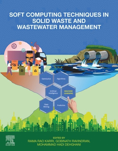 Mohammad Hadi Dehghani, R Gobinath, Rama Rao Karri - Soft Computing Techniques in Solid Waste and Wastewater Management, E-bok
