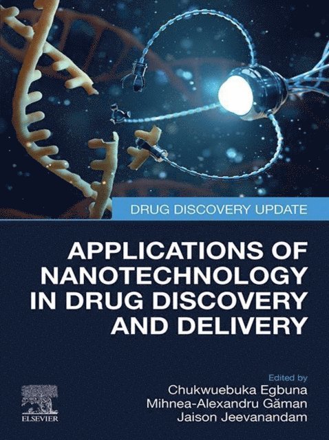 Jaison Jeevanandam, Mihnea-Alexandru Gaman, Chukwuebuka Egbuna - Applications of Nanotechnology in Drug Discovery and Delivery, E-bok