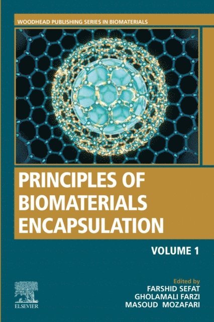 Masoud Mozafari, Gholamali Farzi, Farshid Sefat - Principles of Biomaterials Encapsulation: Volume One, E-bok
