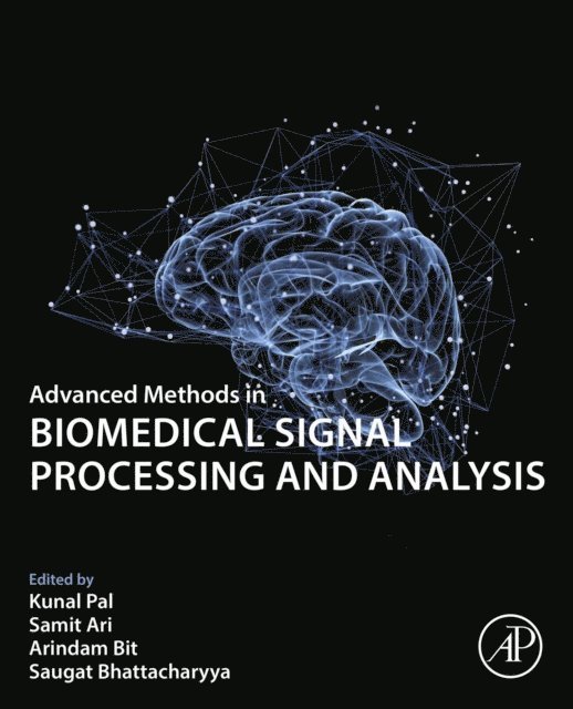 Saugat Bhattacharyya, Arindam Bit, Samit Ari, Kunal Pal - Advanced Methods in Biomedical Signal Processing and Analysis, E-bok