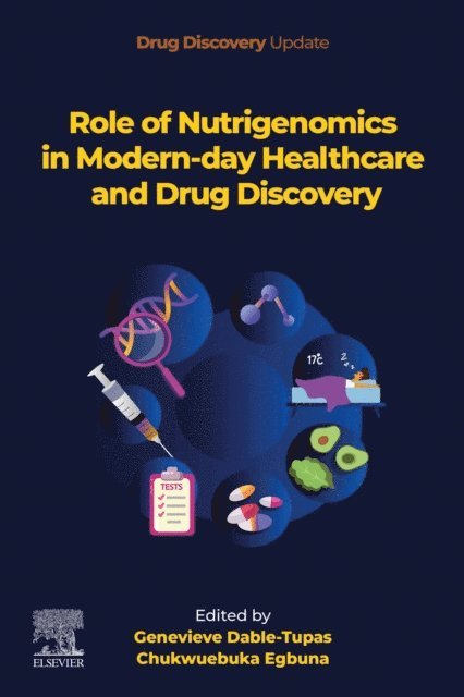 Chukwuebuka Egbuna, Genevieve Dable-Tupas - Role of Nutrigenomics in Modern-day Healthcare and Drug Discovery, E-bok