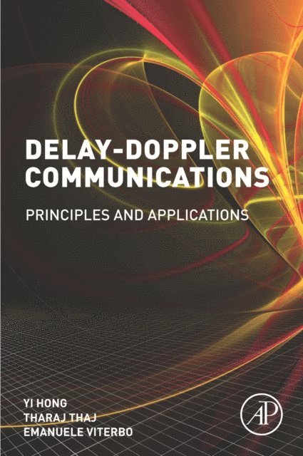 Emanuele Viterbo, Tharaj Thaj, Yi Hong - Delay-Doppler Communications, E-bok