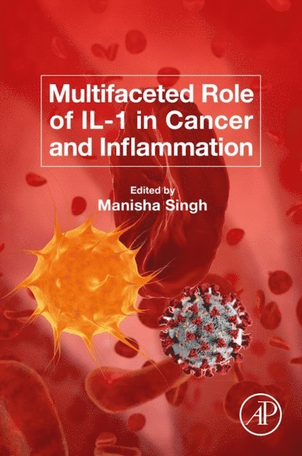 Manisha Singh - Multifaceted Role of IL-1 in Cancer and Inflammation, E-bok