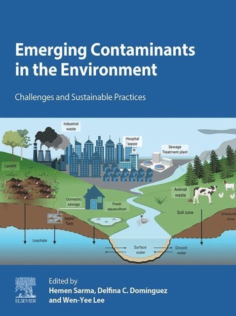 Wen-Yee Lee, Delfina C. Dominguez, Hemen Sarma - Emerging Contaminants in the Environment, E-bok