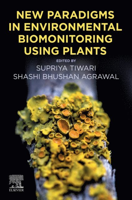 Shashi Bhushan Agrawal, Supriya Tiwari - New Paradigms in Environmental Biomonitoring Using Plants, E-bok