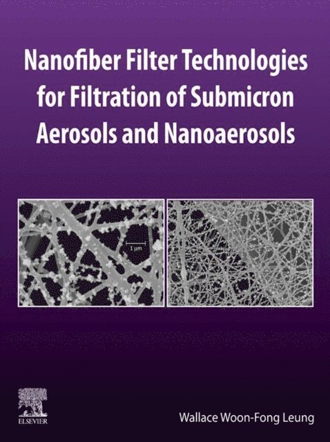 Wallace Woon-Fong Leung - Nanofiber Filter Technologies for Filtration of Submicron Aerosols and Nanoaerosols, E-bok. Tillgänglighet: Lägg i varukorg