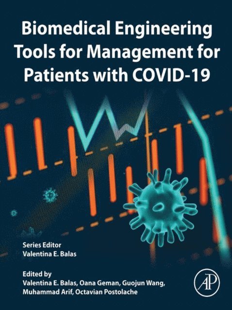 Octavian Adrian Postolache, Muhammad Arif, Guojun Wang, Oana Geman, Valentina Emilia Balas - Biomedical Engineering Tools for Management for Patients with COVID-19, E-bok