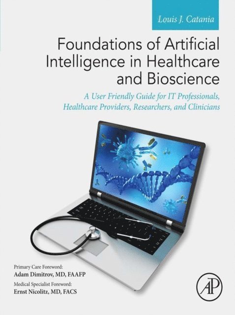Louis J. Catania - Foundations of Artificial Intelligence in Healthcare and Bioscience, E-bok