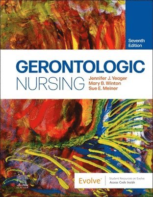 Gerontologic Nursing av Jennifer J Yeager, Mary B Winton, Sue E Meiner