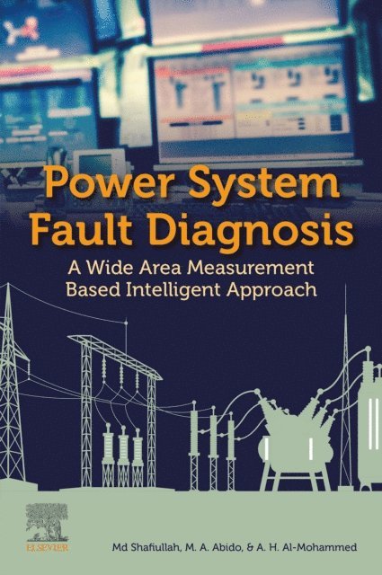A. H. Al-Mohammed, M. A. Abido, Md Shafiullah - Power System Fault Diagnosis, E-bok