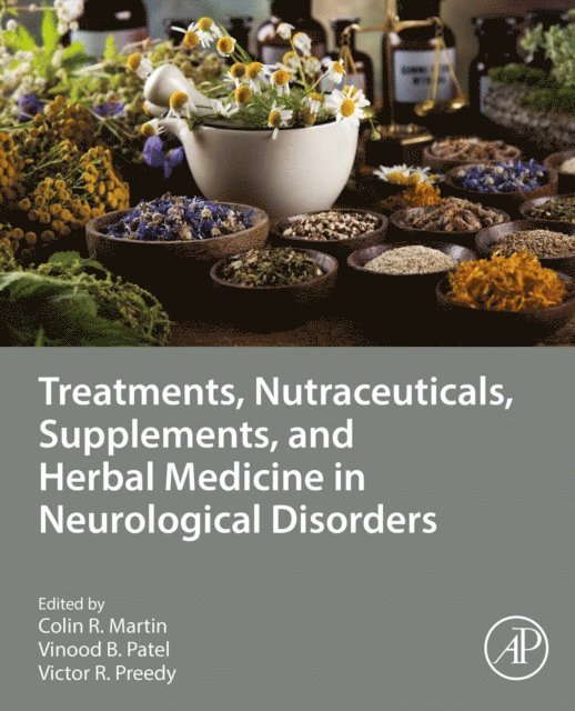 Victor R. Preedy, Vinood B. Patel, Colin R. Martin - Treatments, Nutraceuticals, Supplements, and Herbal Medicine in Neurological Disorders, E-bok