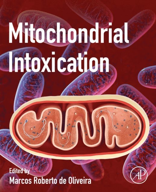 Marcos Roberto de Oliveira - Mitochondrial Intoxication, E-bok