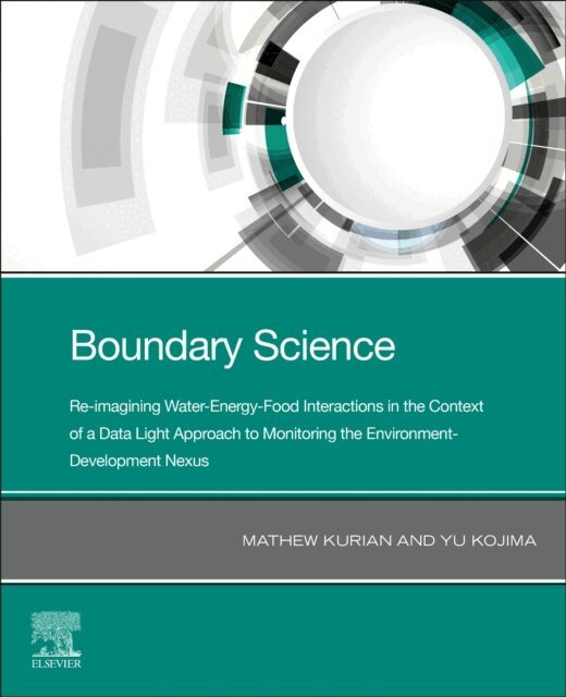 Yu Kojima, Mathew Kurian - Boundary Science: Re-imagining Water-Energy-Food Interactions in the Context of a Data Light Approach to Monitoring the Environment- Development Nexus, E-bok