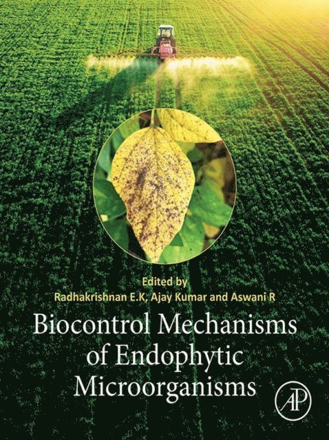 R. Aswani, Ajay Kumar, E.K. Radhakrishnan - Biocontrol Mechanisms of Endophytic Microorganisms, E-bok