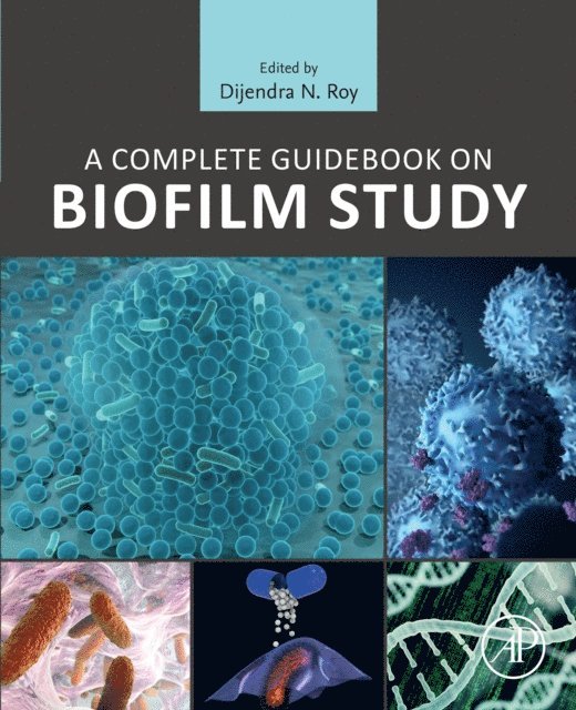 Dijendra Nath Roy - Complete Guidebook on Biofilm Study, E-bok