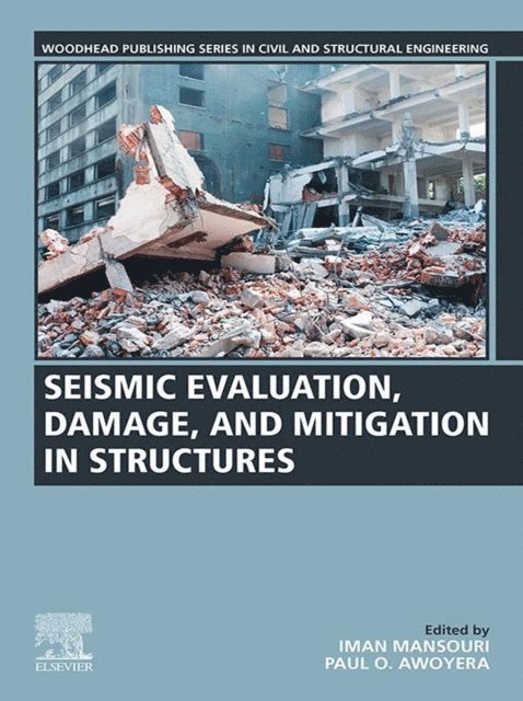 Paul O. Awoyera, Iman Mansouri - Seismic Evaluation, Damage, and Mitigation in Structures, E-bok