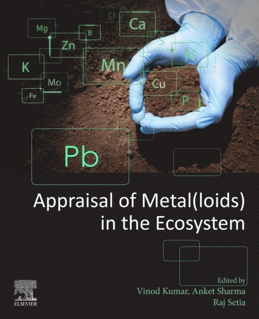 Raj Setia, Anket Sharma, Vinod Kumar - Appraisal of Metal(loids) in the Ecosystem, E-bok