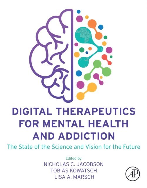 Lisa A. Marsch, Tobias Kowatsch, Nicholas C. Jacobson - Digital Therapeutics for Mental Health and Addiction, E-bok