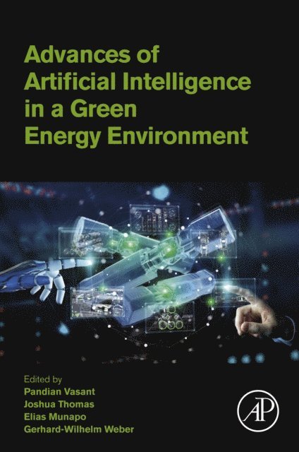 Gerhard-Wilhelm Weber, Elias Munapo, Joshua Thomas, Pandian Vasant - Advances of Artificial Intelligence in a Green Energy Environment, E-bok
