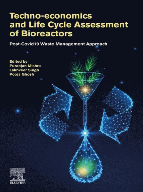 Pooja Ghosh, Lakhveer Singh, Puranjan Mishra - Techno-economics and Life Cycle Assessment of Bioreactors, E-bok