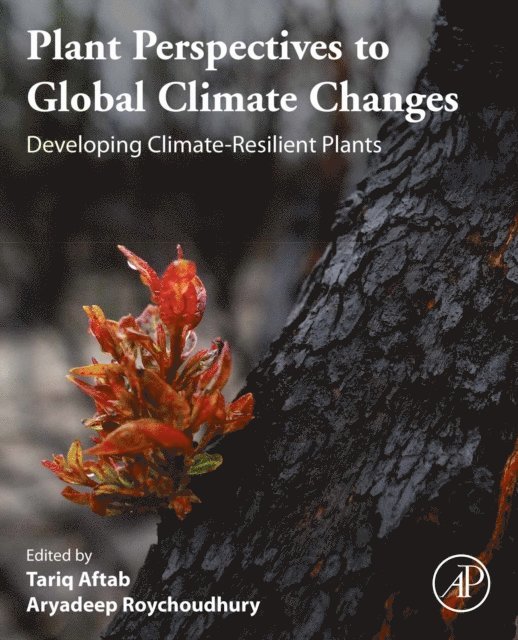 Aryadeep Roychoudhury, Tariq Aftab - Plant Perspectives to Global Climate Changes, E-bok
