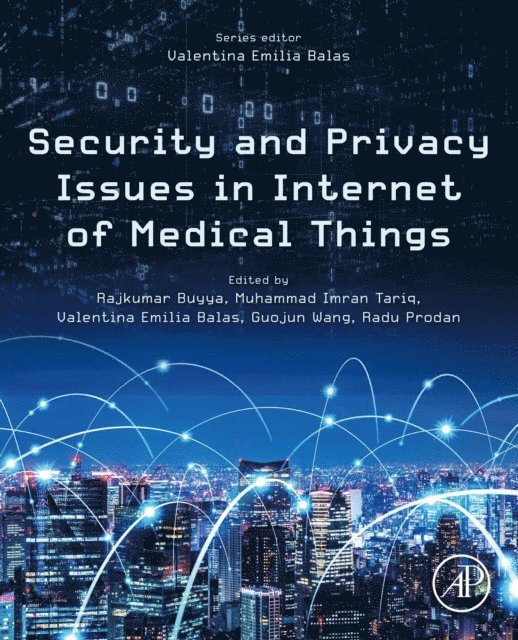 Radu Prodan, Guojun Wang, Valentina Emilia Balas, Muhammad Imran Tariq, Rajkumar Buyya - Security and Privacy Issues in Internet of Medical Things, E-bok