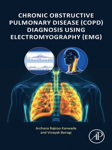Vinayak Bairagi, Archana Bajirao Kanwade - Chronic Obstructive Pulmonary Disease (COPD) Diagnosis using Electromyography (EMG), E-bok