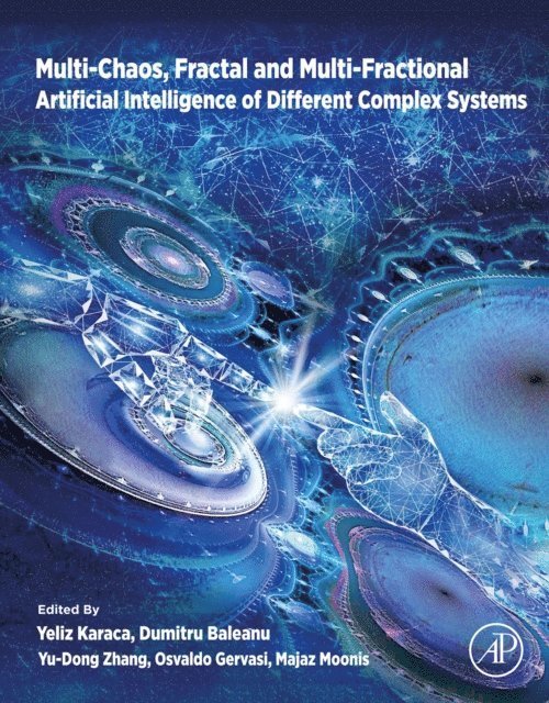 Majaz Moonis, Osvaldo Gervasi, Yu-Dong Zhang, Dumitru Baleanu, Yeliz Karaca - Multi-Chaos, Fractal and Multi-Fractional Artificial Intelligence of Different Complex Systems, E-bok